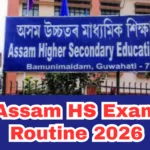 Assam HS Exam Routine 2026 Released: AHSEC Class 12 Time Table, Dates, PDF Download & Preparation Tips