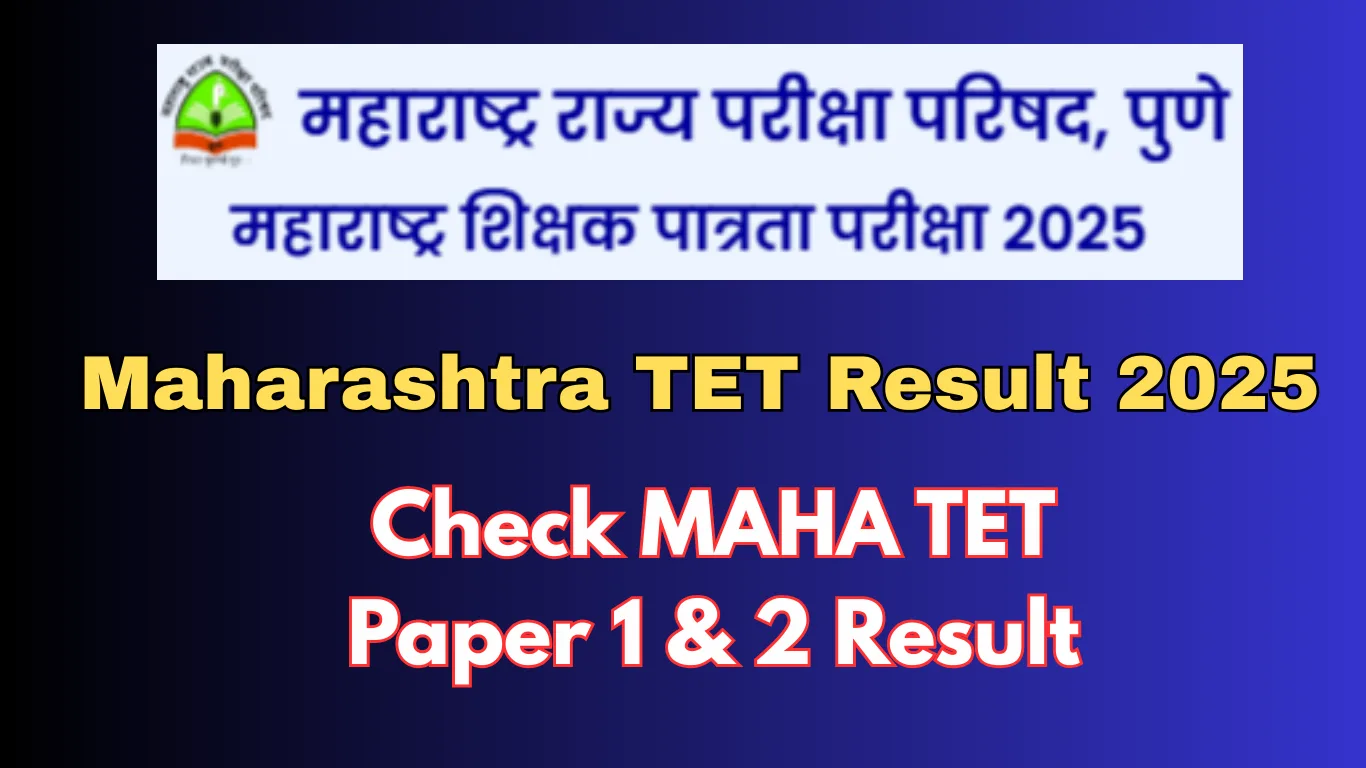 Maharashtra TET Result 2025: MAHA TET Paper 1 & 2 Result Date, Link & Steps to Check