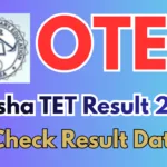 OTET Result 2025: Odisha TET Result Date, Scorecard, Qualifying Marks & Latest Update