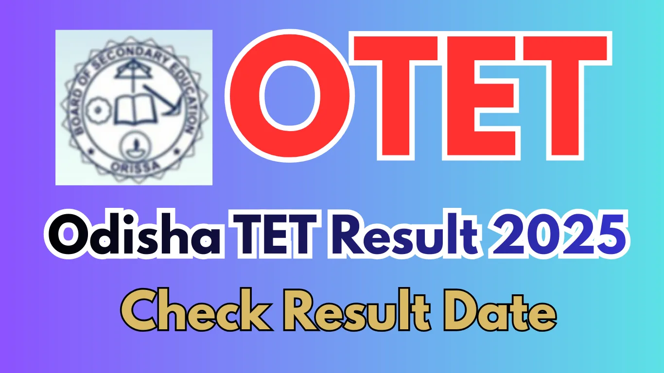 OTET Result 2025: Odisha TET Result Date, Scorecard, Qualifying Marks & Latest Update