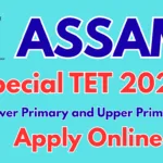 Assam Special TET 2026: Apply Online for LP & UP Teachers