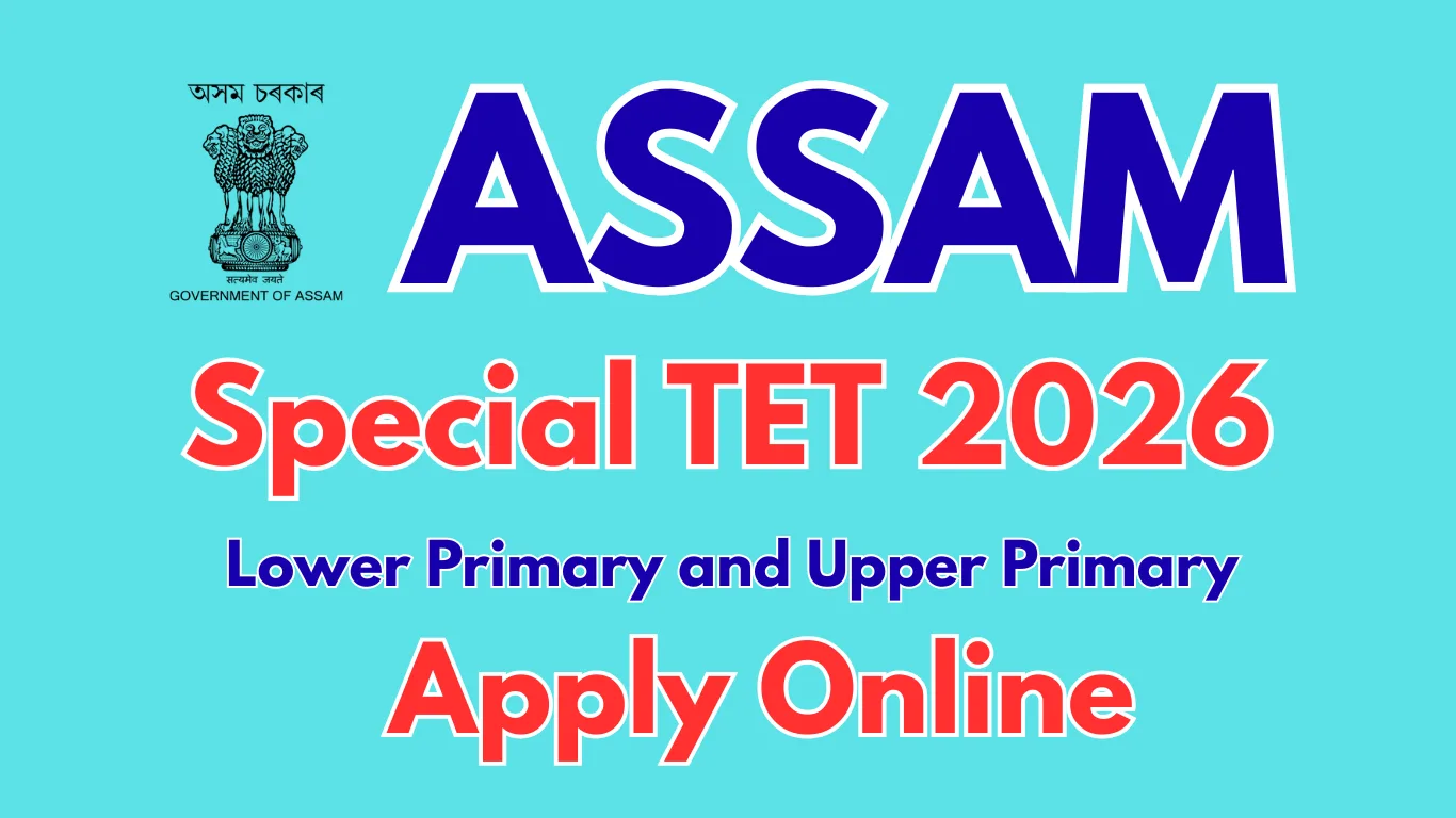 Assam Special TET 2026 Notification Out: Apply Online for LP & UP Teachers