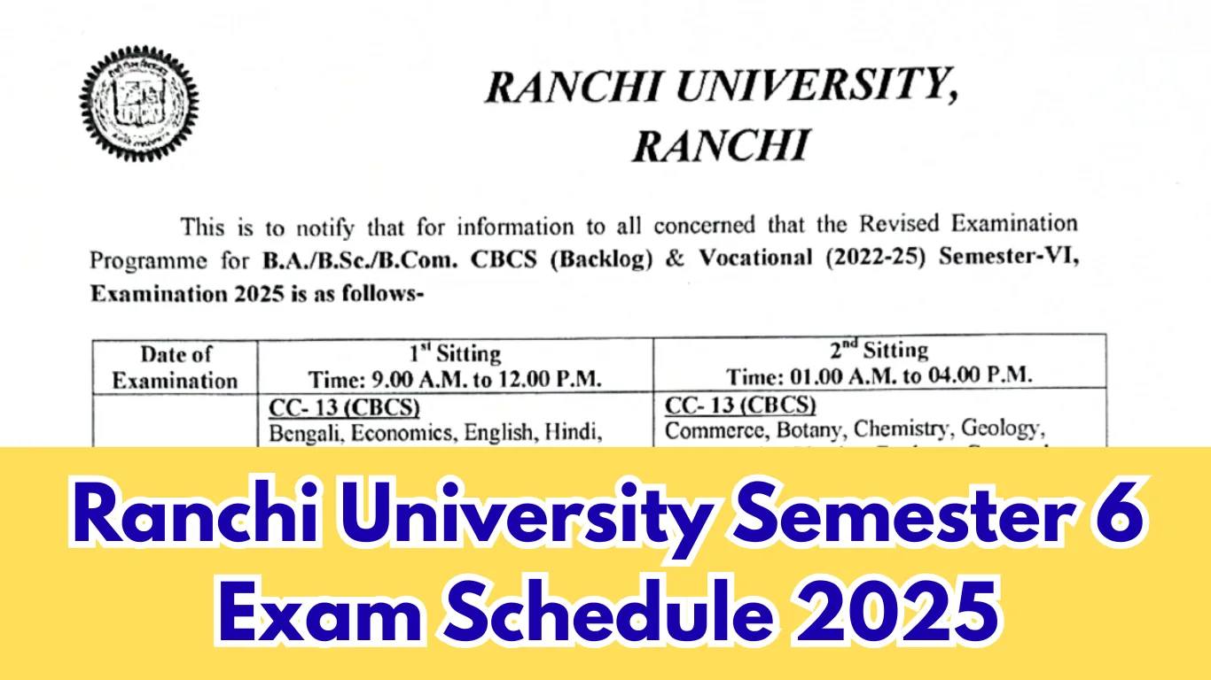 Ranchi University Semester 6 Exam Schedule 2025 Released for BA, BSc, BCom